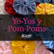 Yo-Yos, Pom-Poms y Flores